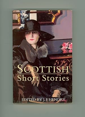 Scottish Short Stories, Edited and with an Introduction by J. F. Hendry Anthology of Scots Tales....