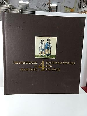 Clothing and Textiles: The Encyclopedia of Trade Goods of the Fur Trade (SIGNED)