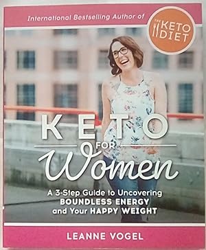 Keto For Women: A 3-Step Guide to Uncovering Boundless Energy and Your Happy Weight