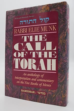 THE CALL OF THE TORAH Volume 4 - Bamidbar: an Anthology of Interpretation and Commentary on the F...