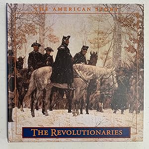 The American Story: The Revolutionaries 1775 -1783