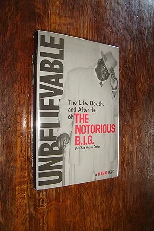 Unbelievable (1st printing) The Life, Death and Afterlife of The Notorious B.I.G. aka Christopher...