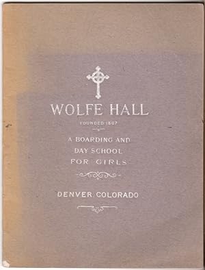 Wolfe Hall: Thirty-Fifth Year 1902-1903: Founded 1867: A Boarding and Day School for Girls: Denve...