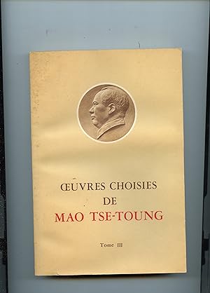 OEUVRES CHOISIES DE MAO TSE - TOUNG .TOME III : Période de la Guerre de Résistance contre le Japo...
