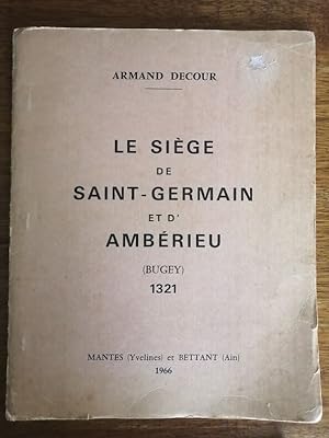 Le siège de Saint Germain et d Ambérieu en Bugey en 1321 1966 - DECOUR Armand - Edition originale...