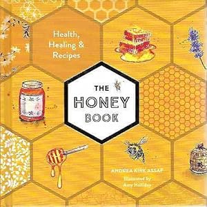 The Honey Book. Health, Healing & Recipes.