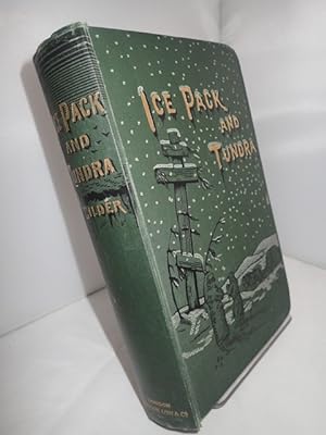 Ice Pack and Tundra An Account of the Search for the Jeannette and a Sledge Journey Through Siberia