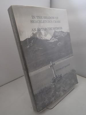In the Shadow of Shackleton's Cross: An Antarctic Memoir