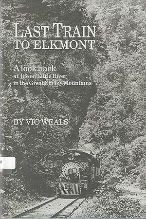 Last Train to Elkmont; A Look Back at Life on Little River in the Great Smoky Mountains