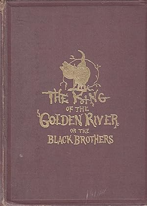 The King of the Golden River or The Black Brothers; A Legend of Stiria