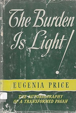 The Burden Is Light; The Autobiography of a Transformed Pagan