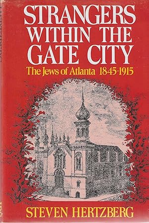 Strangers Within the Gate City; The Jews of Atlanta 1845-1915