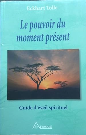 Le pouvoir du moment présent (French Edition)