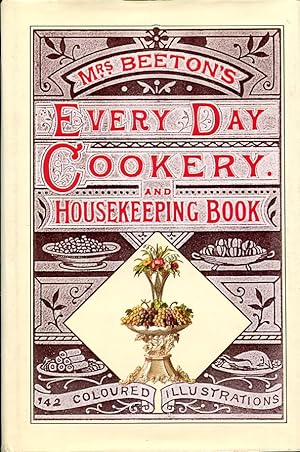Mrs Beeton's Every-day Cookery and Housekeeping Book: with over 1650 Practical Receipts and 142 c...