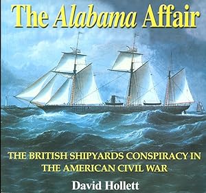 The Alabama Affair: The British Shipyards Conspiracy in the American Civil War