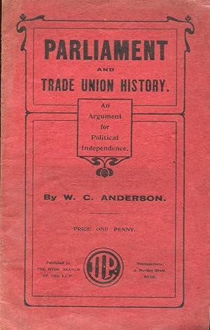 Parliament and Trade Union History : An Argument for Political Independence
