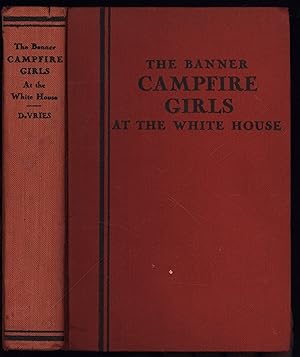 THE CAMP FIRE GIRLS AT THE WHITE HOUSE (The Banner Campfire Girls)