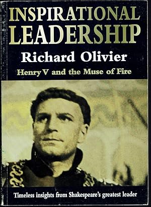 Inspirational Leadership: Henry V and the Muse of Fire--Timeless Insights from Shakespeare's Grea...