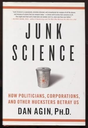 Junk Science: How Politicians, Corporations, and Other Hucksters Betray Us