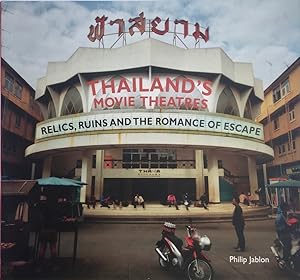 Thailand's Movie Theatres: Relics, Ruins, and the Romance of Escape