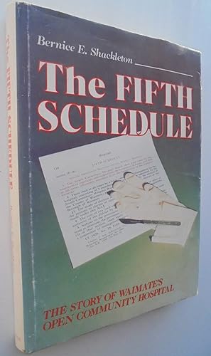 The Fifth Schedule 1874 - 1975 The Story of Waimate's Open Community Hospital. SIGNED