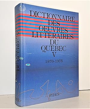 Dictionnaire des oeuvres littéraires du Québec. Tome V (5) : 1970-1975