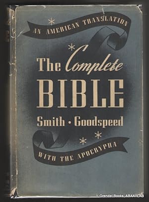 The Complete Bible: An American Translation (The Old Testament, The Apocrypha, and The New Testam...