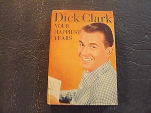 Your Happiest Years hc Dick Clark 1st Print 1959 Rosho Corp