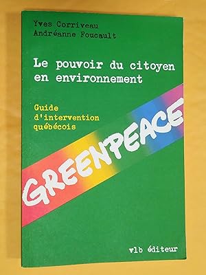 Le pouvoir du citoyen en environnement. Guide d'intervention québécois
