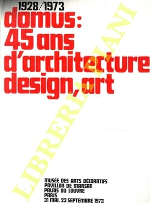 Domus: 45 ans d'architecture, design, art.