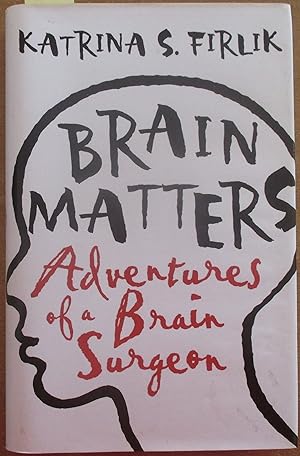 Brain Matters: Adventures of a Brain Surgeon