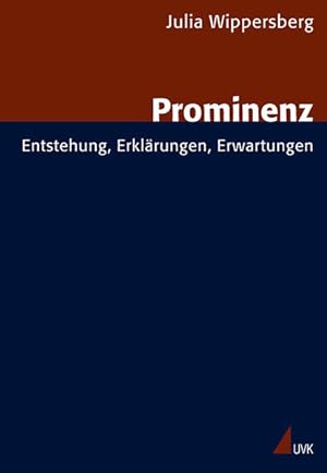 Prominenz : Entstehung, Erklärungen, Erwartungen. (=Forschungsfeld Kommunikation ; Bd. 25).