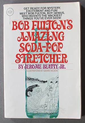 BOB FULTON'S AMAZING SODA-POP STRETCHER.