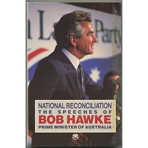 National Reconciliation: The Speeches of Bob Hawke, Prime Minister of Australia