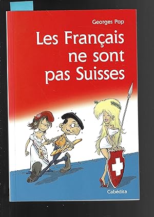 LES FRANCAIS NE SONT PAS SUISSES (French Edition)