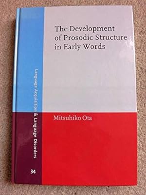 The Development of Prosodic Structure in Early Words: Continuity, divergence and change (Language...