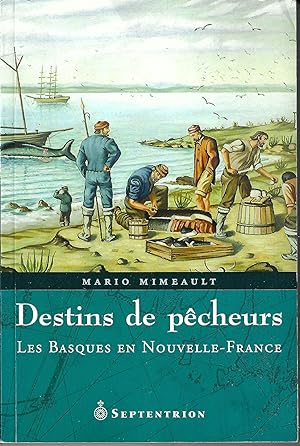 Destins de pêcheurs. Les Basques en Nouvelle-France