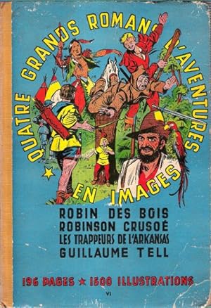 Quatre Grands Romans D'aventures En Images : Robinson Des Bois - Robinson Crusoé - Les Trappeurs ...