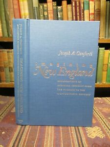 Imagining New England: Explorations of Regional Identity from the Pilgrims to the Mid-Twentieth C...