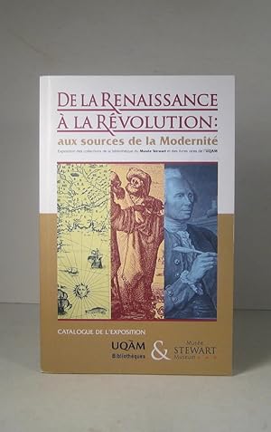 De la Renaissance à la Révolution : aux sources de la modernité. Exposition 15 janvier - 15 mars ...