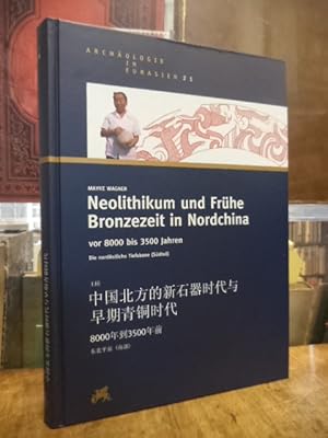 Neolithikum und frühe Bronzezeit in Nordchina vor 8000 bis 3500 Jahren - Die nordöstliche Tiefebe...