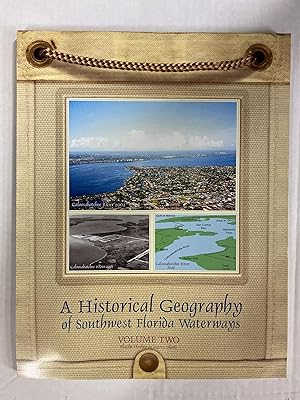 A Historical Geography of Southwest Florida Waterways, Volume Two, Placida Harbor to Marco Island