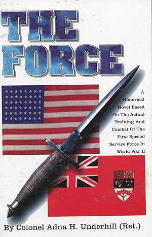The Force; a historical novel based on the actual training and combat of the first special servic...