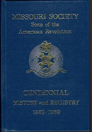 Centennial History & Registry Missouri Society Sons of the American Revolution 1889-1989