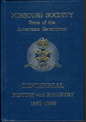 Centennial History & Registry Missouri Society Sons of the American Revolution 1889-1989