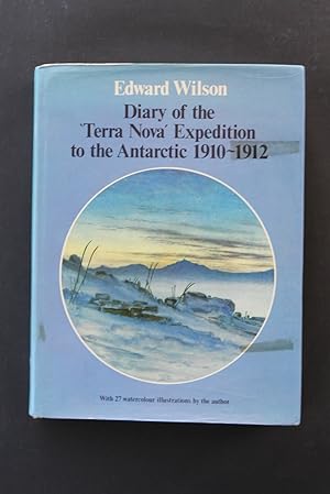 Diary of the Terra Nova Expedition to the Antarctic 1910-1912