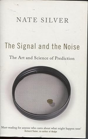 THE SIGNAL AND THE NOISE: THE ART AND SCIENCE OF PREDICTION