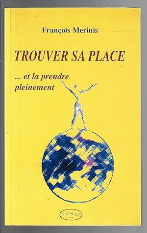 Trouver sa place et la prendre pleinement (French Edition)