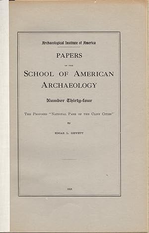 Papers of the School of American Archaeology Number Thirty-Four: The Proposed "National Park of t...