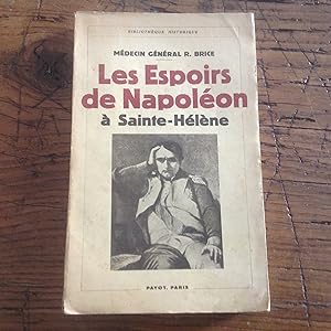 Les Espoirs de Napoléon à Sainte - Hélène